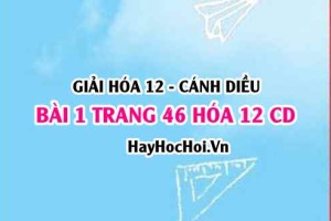 Giải bài 1 trang 46 Hóa 12 Cánh Diều SGK